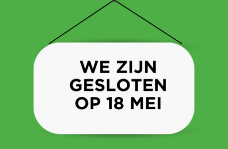 Onze filialen zijn gesloten op 18 mei