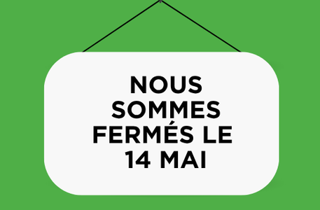 Nous filiales seront fermées le 14 mai